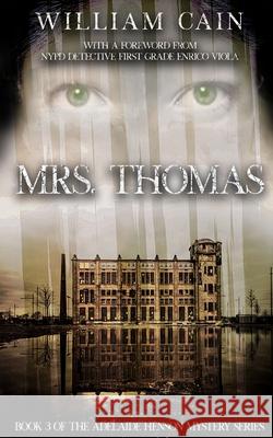 Mrs. Thomas: Book 3 of the Adelaide Henson Mystery Series William Cain 9781072239871 Independently Published