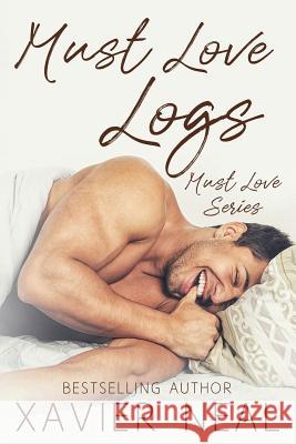 Must Love Logs Xavier Neal 9781072241775 Independently Published