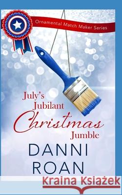 July's Jubilant Christmas Jumble Danni Roan 9781072246732 Independently Published