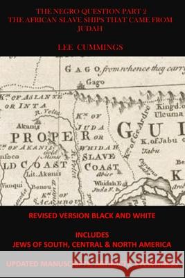 The Negro Question Part 2 the African Slave Ships That Came from Judah Lee Cummings 9781072251460 Independently Published