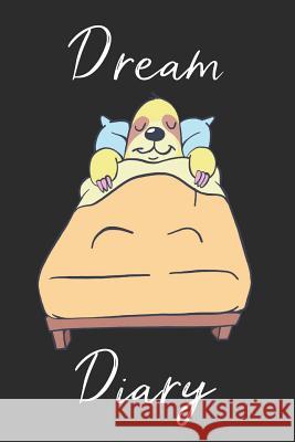 Sloth Dream Diary: Track sleep times, thoughts, dreams and insomnia. Printing Sleep Utopia 9781072260509 Independently Published