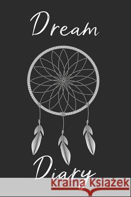 Dream Catcher Dream Diary: Track sleep times, thoughts, dreams and insomnia. Printing Sleep Utopia 9781072261056 Independently Published