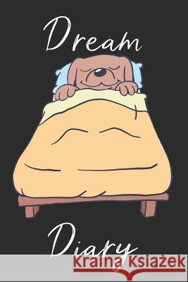 Dog Dream Diary: Track sleep times, thoughts, dreams and insomnia. Printing Sleep Utopia 9781072261292 Independently Published
