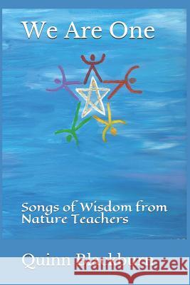 We Are One: Songs of Wisdom from Nature Teachers Quinn Blackburn 9781072269137