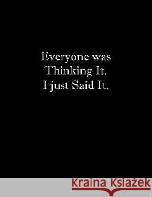 Everyone was Thinking It. I just Said It: Line Notebook Handwriting Practice Paper Workbook Tome Ryder 9781072273585