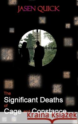 The Significant Deaths of Cage and Constance Jasen Quick 9781072277095 Independently Published