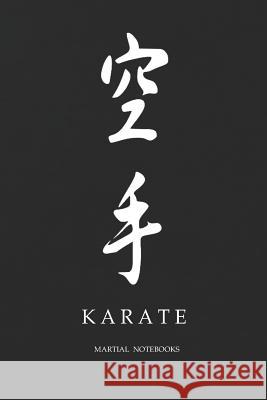 Martial Notebooks KARATE: Black Cover 6 x 9 Martial Arts Journals Martial Notebooks 9781072277682 Independently Published