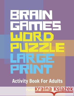 Brain Games Word Puzzle Large Print: Activity Book For Adults Florencia Elanie Panda Puzzle Book 9781072285281 Independently Published