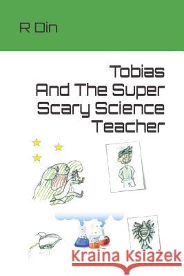 Tobias And The Super Scary Science Teacher T. Belgrave R. Din 9781072291046 Independently Published