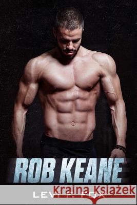 Rob Keane: A Military Science Fiction Romance Novel (Clean, Non-Erotica) Levi F. Fox 9781072299875 Independently Published