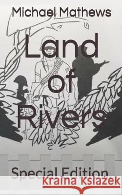 Land of Rivers: Special Edition. Michael T. Mathews 9781072301400