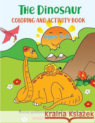 The Dinosaur Coloring and Activity Book Ages 4-8: Bonus guidance videos for coloring! Hula Hula Andrea Emrick 9781072317937 Independently Published