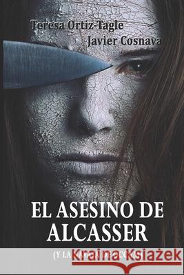 EL ASESINO DE ALCASSER (y la navaja de Occam) Javier Cosnava Teresa Ortiz-Tagle 9781072319641