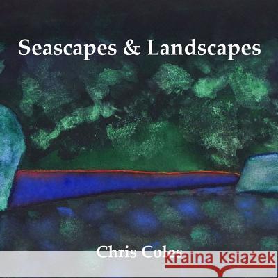 Seascapes & Landscapes Chris Coles 9781072326397 Independently Published