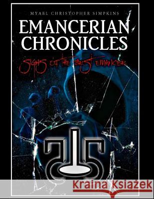 Emancerian Chronicles: Signs of the First Emancer: Author Edition Myael Christopher Simpkins 9781072329985