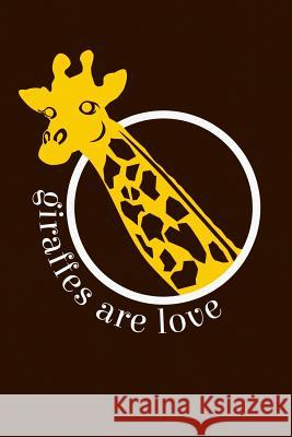 Giraffes are Love: Lined Notebook Journal Rivista Lyn 9781072332503 Independently Published