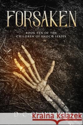 Forsaken: Book Ten of The Children of Enoch Series Dana Waddell D. C. Claymore 9781072335757 Independently Published