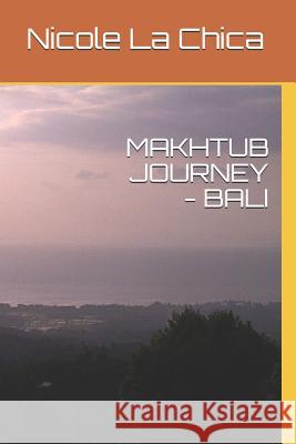 Makhtub Journey - Bali Nicole L 9781072350903 Independently Published