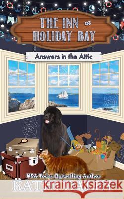 The Inn at Holiday Bay: Answers in the Attic Kathi Daley 9781072361831