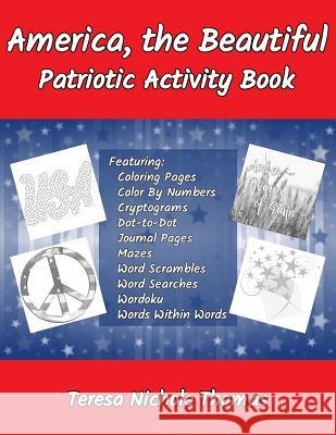 America, the Beautiful Patriotic Activity Book Teresa Nichole Thomas 9781072365112 Independently Published