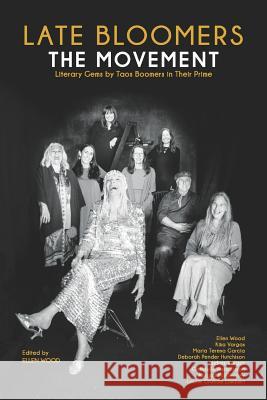 Late Bloomers: The Movement: Literary Gems by Taos Boomers in Their Prime Abigail McElhaney Andres Vargas Deborah Pender Hutchison 9781072373766 Independently Published