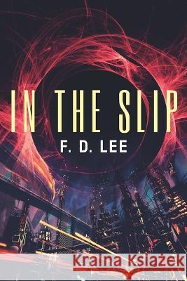 In The Slip F. D. Lee 9781072379508 Independently Published