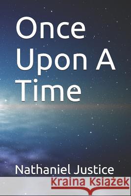 Once Upon A Time Nathaniel Justice 9781072398271 Independently Published