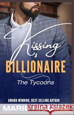 Kissing a Billionaire: Billionaire's Clean Romance Teresa Pearson Marie Higgins 9781072413707 Independently Published