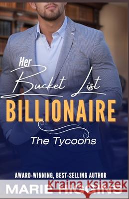 Her Bucket List Billionaire: Billionaire's Clean Romance Teresa Pearson Marie Higgins 9781072415541