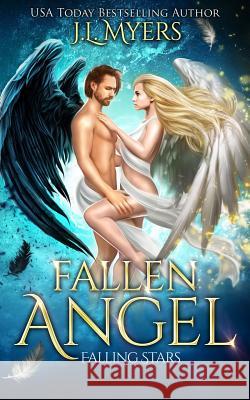 Fallen Angel: Falling Stars J. L. Myers 9781072417149 Independently Published