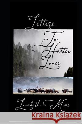 Letters Too Hattie Louis Lizabeth Mars 9781072422570 Independently Published