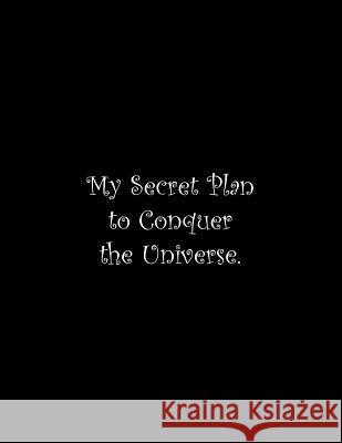 My Secret Plan to Conquer the Universe: Line Notebook Handwriting Practice Paper Workbook Tome Ryder 9781072423652