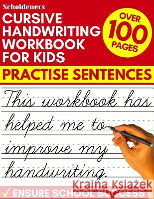 Cursive Handwriting Workbook for Kids: Practise Sentences Scholdeners 9781072444572 Independently Published