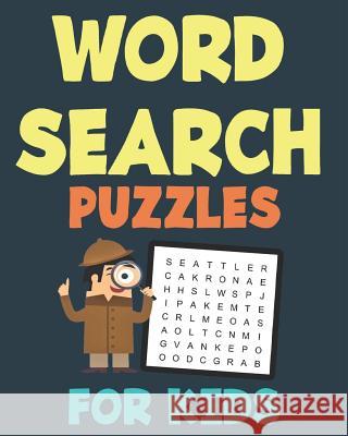 Word Search Puzzles For Kids: 50 Easy Large Print Word Find Puzzles for Kids Ages 5-7: Jumbo Word Search Puzzle Book For Kids With Themes Shane Barlow 9781072456551 Independently Published