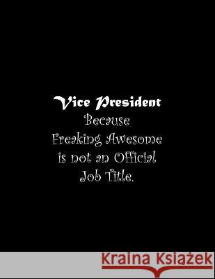 Vice President Because Freaking Awesome is not an Official Job Title: Line Notebook Handwriting Practice Paper Workbook Tome Ryder 9781072461180
