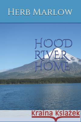 Hood River Home Herb Marlow 9781072476580