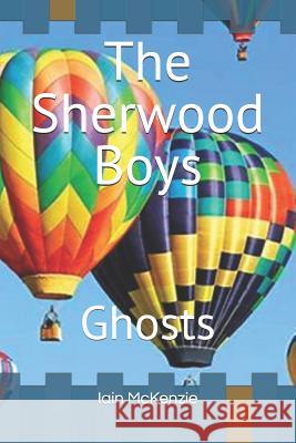 The Sherwood Boys: Ghosts Iain McKenzie 9781072479079