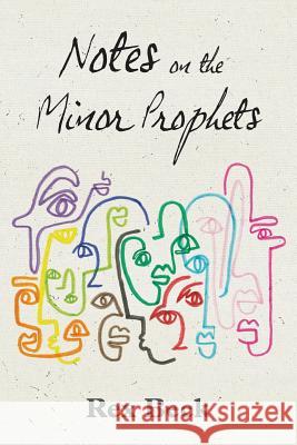 Notes on the Minor Prophets Rex Beck 9781072481829 Independently Published