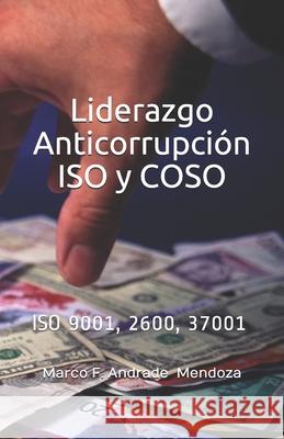 Liderazgo Anticorrupción ISO y COSO: ISO 9001, 2600, 37001 Andrade, Marco F. 9781072482239 Independently Published