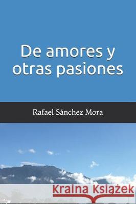 De amores y otras pasiones Samantha Sanche Rafael Sanche 9781072491729 Independently Published