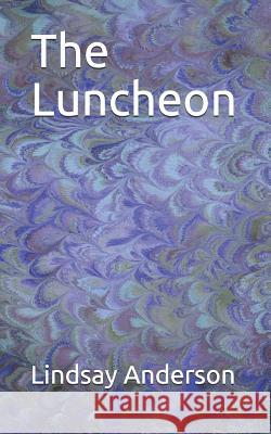 The Luncheon Lindsay Anderson 9781072503897 Independently Published