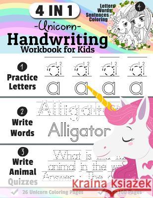 Unicorn Handwriting Workbook for Kids: 4-in-1 Alphabets Handwriting Practice Book to Master Letters, Words & Animal Quiz Sentences, 26 UnicornColoring Denis Jean 9781072504016 Independently Published