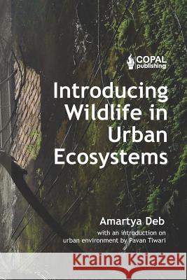 Introducing Wildlife in Urban Ecosystems Amartya Deb 9781072506096