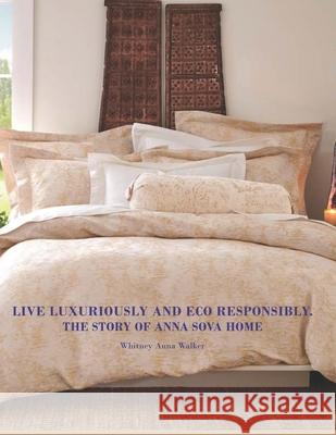 Live Luxuriously And Eco Responsibly. The Story of Anna Sova: The adventures of product designer Whitney A. Walker Bethlehem Berhanu Whitney Anna Walker 9781072511793 Independently Published