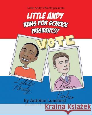 Little Andy Runs for School President Charity Russell Ron Harriso Antoine Lunsford 9781072514190 Independently Published