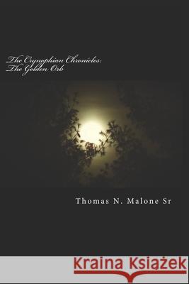 The Crynophian Chronicles: The Golden Orb Thomas N. Malon 9781072514251 Independently Published