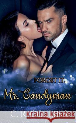 Forget it, Mr. Candyman C. R. Collins 9781072530572 Independently Published