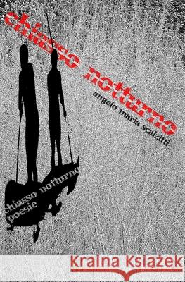Chiasso Notturno Angelo Maria Scalzitti 9781072541417 Independently Published