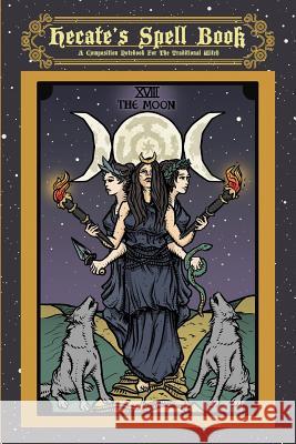 Hecate's Spell Book: A Composition Notebook For The Traditional Witch The Ghoulish Garb 9781072547679 Independently Published