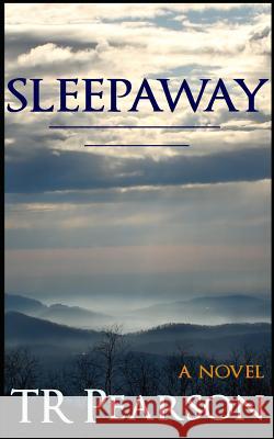 Sleepaway T. R. Pearson 9781072551379 Independently Published